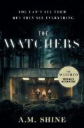 Shine A. M.: The Watchers: a spine-chilling Gothic horror novel soon to be released as a