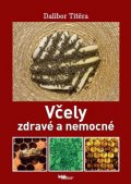 Titěra Dalibor: Včely zdravé a nemocné