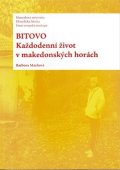 Machová Barbora: Bitovo: Každodenní život v makedonských horách
