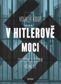 Koop Volker: V Hitlerově moci. Zvláštní a 