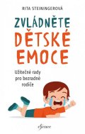Steininger Rita: Zvládněte dětské emoce - Užitečné rady pro bezradné rodiče