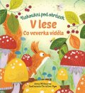 Milbourneová Anna: V lese - Co veverka viděla