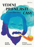 Watts Alan: Vědění pro nejisté časy