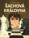 Wallmarková Laurie: Šachová královna - Jak malá dívka porážela světové mistry