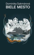 Sakmárová Dominika: Biele mesto (slovensky)