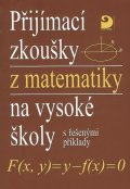 Kaňka Miloš: Přijímací zkoušky z matematiky na VŠ s řešenými příklady