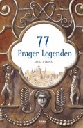 Ježková Alena: 77 Prager Legenden / 77 pražských legend (německy)