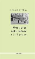 Cypkin Leonid: Most přes řeku Něroč a jiné prózy