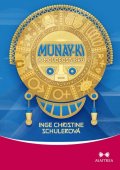 Schulerová Inge Christine: Munay-ki a moudrost Inků - Devět léčivých a transformačních rituálů pro nov