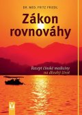 Friedl Fritz: Zákon rovnováhy - Recept čínské medicíny na dlouhý život