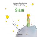 de Saint-Exupéry Antoine: Štěstí - Nejkrásnější citáty