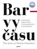 Jones Dan: Barvy času - Novodobé dějiny světa v kolorovaných fotografiích