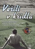 Dúbravčík Jan: Věřili v křídla - Historie sportovního letectví na Zlínsku v letech 1932 až
