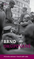 Brummer Alexandr: Brno okupované. Průvodce městem v letech 1968-1969