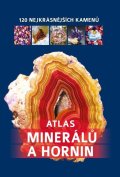 kolektiv autorů: Atlas minerálů a hornin - 120 nejkrásnějších kamenů
