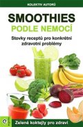 kolektiv autorů: Smoothies podle nemocí - Stovky receptů na konkrétní zdravotní problémy