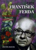 Rejdák Zdeněk: Páter František Ferda - Experimenty, recepty, životní osudy