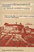 Czechowicz Boguslaw: Kladské dějepisectví v Polsku po druhé světové válce. Historická věda ve sl