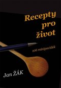 Žák Jan: Recepty pro život - 106 minipovídek