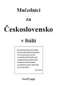 Logaj Josef: Mučedníci za Československo v Itálií