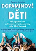 : Dopaminové děti - Jak digitální svět a ultrazpracované potraviny mění dětsk