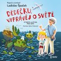 Špaček Ladislav: Dědečku, vyprávěj o světě - audioknihovna