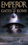 Iggulden Conn: Emperor: The Gates of Rome
