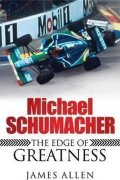 Allen James: Michael Schumacher - The Edge of Greatness