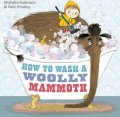 Robinson Michelle: How to Wash a Woolly Mammoth