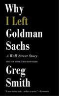 Smith Greg: Why I Left Goldman Sachs
