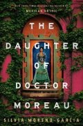 Moreno-Garcia Silvia: The Daughter of Doctor Moreau