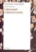 Pecháček Stanislav: Lidová píseň a sborová tvorba