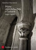Charvátová Kateřina: Dějiny cisterckého řádu v Čechách (1142-1420) Svazek I. Fundace 12. století