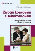 Suchý Jiří: Životní koučování a sebekoučování - Klíč k pozitivním změnám a osobní spoko