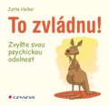 Heller Jutta: To zvládnu! - Zvyšte svou psychickou odolnost