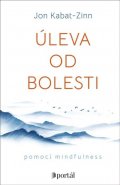 Kabat-Zinn Jon: Úleva od bolesti pomocí mindfulness