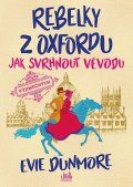 Dunmore Evie: Rebelky z Oxfordu 1 - Jak svrhnout vévodu