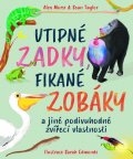 Morss Alex: Vtipné zadky, fikané zobáky a jiné podivuhodné zvířecí vlastnosti