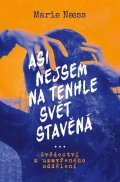 Naess Marie: Asi nejsem na tenhle svět stavěná