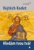 Kodet Vojtěch: Hledám tvou tvář