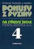 Svoboda Emanuel: Pokusy z fyziky na střední škole 4 - Optika, Kvantová fyzika, Atomová a jad