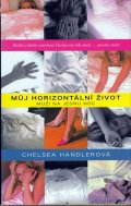 Handlerová Chelsea: Můj horizontální život - Muži na jednu n