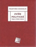 Koukolík František: Zvíře politické - Eseje o lidské nátuře