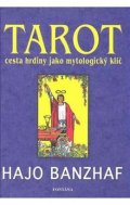 Banzhaf Hajo: Tarot cesta hrdiny jako mytologický klíč