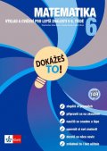 kolektiv autorů: Matematika 6 - Dokážeš to! - Výklad a cvičení pro lepší znalosti v 6. třídě