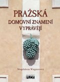 Wagnerová Magdalena: Pražská domovní znamení vyprávějí