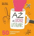 Stará Ester: Až se ucho utrhne - 50 ilustrovaných přísloví