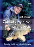 Weissert Frank: Základy rybolovu pro kluky a holky - Co máte vědět, než půjdete na ryby
