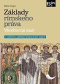 Gregor Martin: Základy rímskeho práva - Všeobecná časť (slovensky)