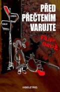 Brož Filip: Před přečtením varujte